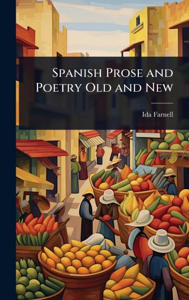 Spanish Prose and Poetry Old and New