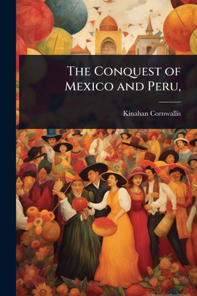 Conquest of Mexico and Peru
