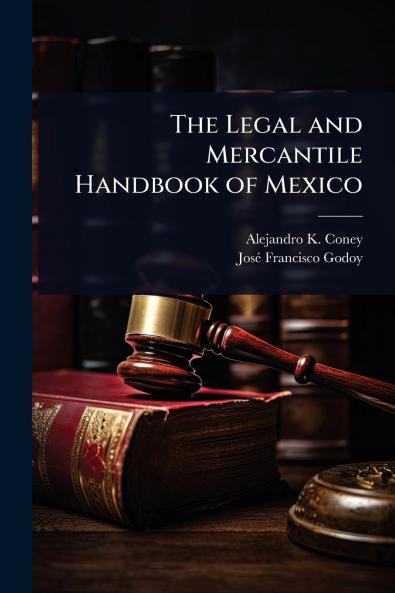 Legal and Mercantile Handbook of Mexico