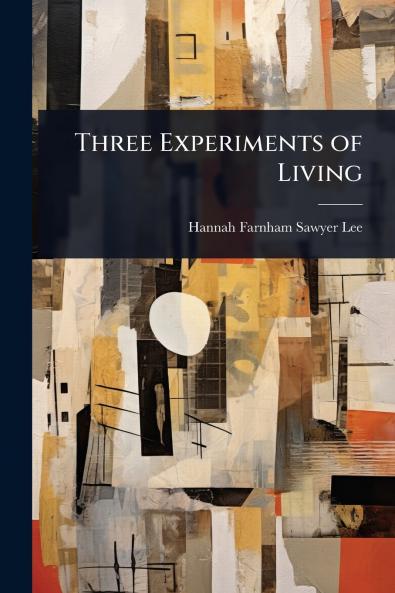 Three Experiments of Living