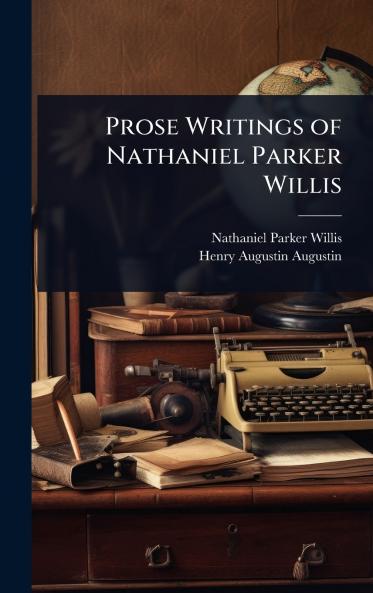 Prose Writings of Nathaniel Parker Willis