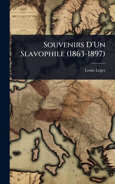 Souvenirs D'Un Slavophile (1863-1897)