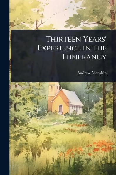 Thirteen Years' Experience in the Itinerancy