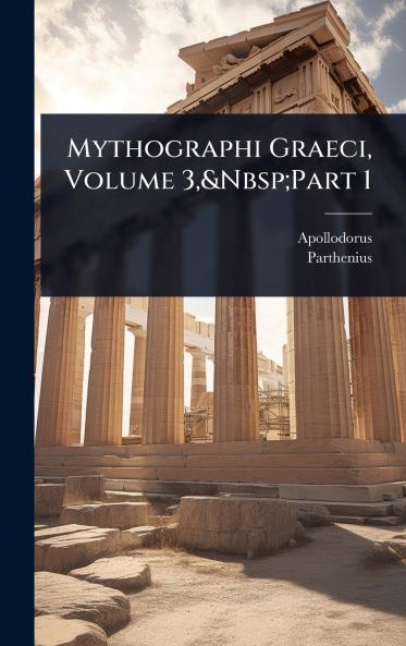 Mythographi Graeci Volume 3 Part 1