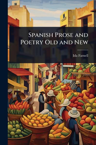 Spanish Prose and Poetry Old and New