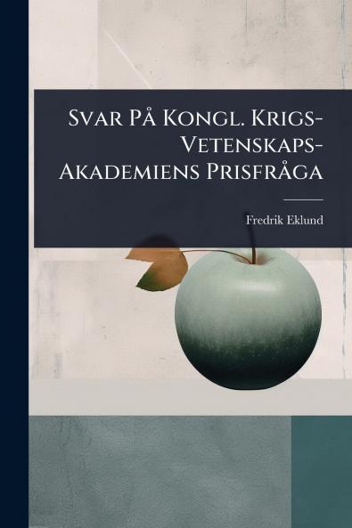 Svar PÃ Kongl. Krigs-Vetenskaps-Akademiens PrisfrÃ ga