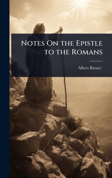 Notes On the Epistle to the Romans