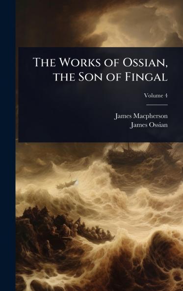 Works of Ossian the Son of Fingal