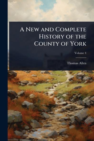 New and Complete History of the County of York