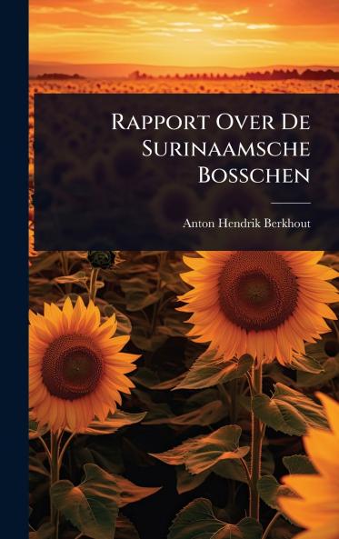 Rapport Over De Surinaamsche Bosschen