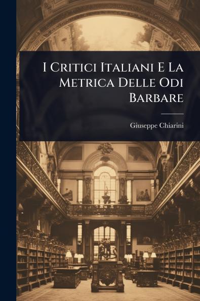 I Critici Italiani E La Metrica Delle Odi Barbare