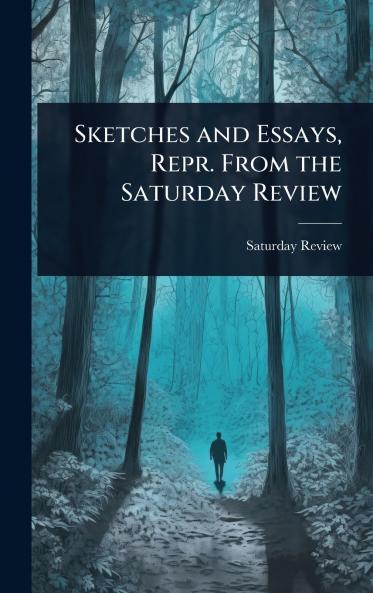 Sketches and Essays Repr. From the Saturday Review