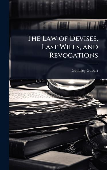 Law of Devises Last Wills and Revocations