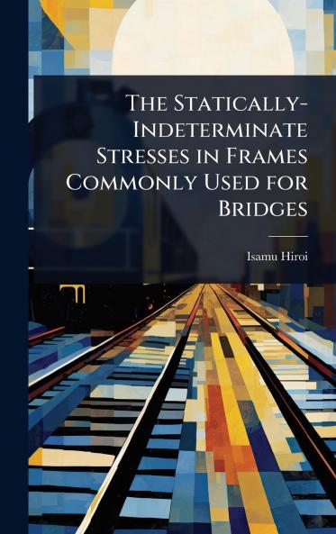 Statically-Indeterminate Stresses in Frames Commonly Used for Bridges