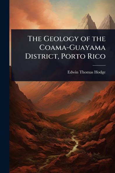 Geology of the Coama-Guayama District Porto Rico