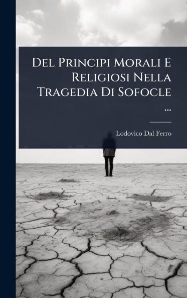 Del Principi Morali E Religiosi Nella Tragedia Di Sofocle ...