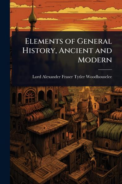 Elements of General History Ancient and Modern