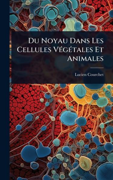 Du Noyau Dans Les Cellules VÃ(c)gÃ(c)tales Et Animales