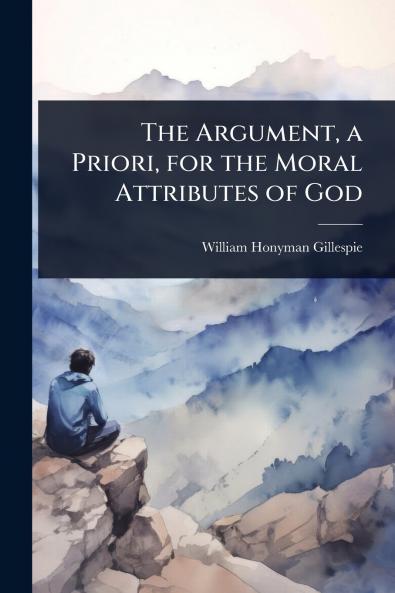 Argument a Priori for the Moral Attributes of God