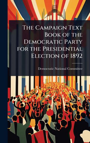 Campaign Text Book of the Democratic Party for the Presidential Election of 1892