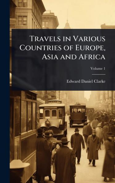 Travels in Various Countries of Europe Asia and Africa