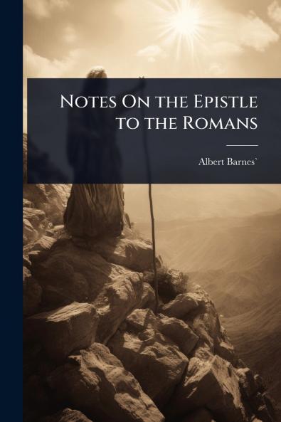 Notes On the Epistle to the Romans