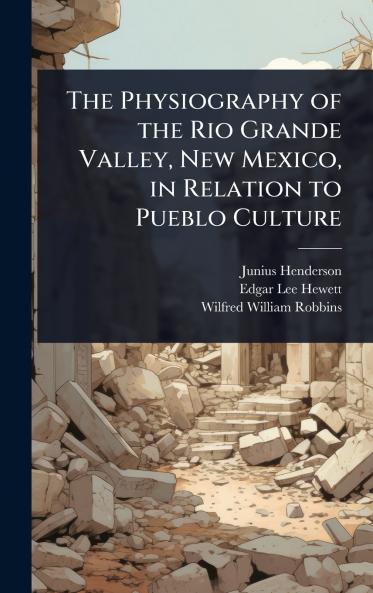 Physiography of the Rio Grande Valley New Mexico in Relation to Pueblo Culture