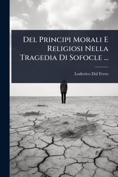 Del Principi Morali E Religiosi Nella Tragedia Di Sofocle ...