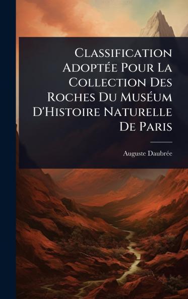 Classification AdoptÃ(c)e Pour La Collection Des Roches Du MusÃ(c)um D'Histoire Naturelle De Paris