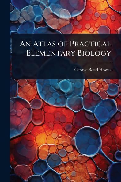 Atlas of Practical Elementary Biology