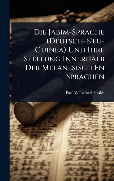 Jabim-Sprache (Deutsch-Neu-Guinea) Und Ihre Stellung Innerhalb Der Melanesisch En Sprachen