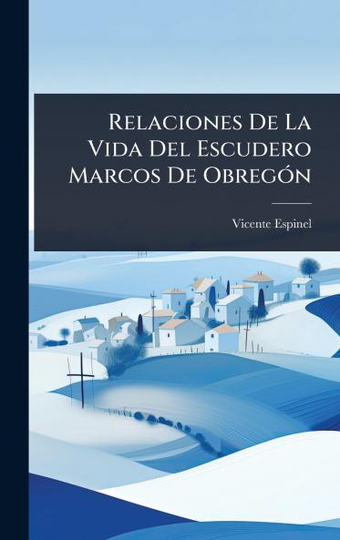 Relaciones De La Vida Del Escudero Marcos De ObregÃ3n