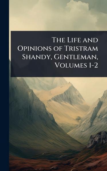 Life and Opinions of Tristram Shandy Gentleman Volumes 1-2