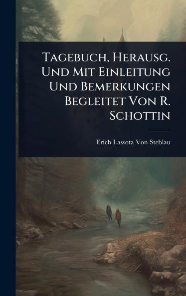 Tagebuch Herausg. Und Mit Einleitung Und Bemerkungen Begleitet Von R. Schottin