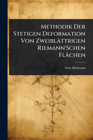 Methodik Der Stetigen Deformation Von Zweiblättrigen Riemann'Schen Flächen