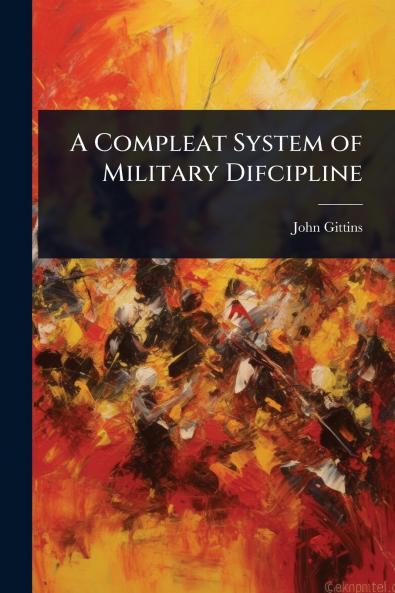 Compleat System of Military Difcipline