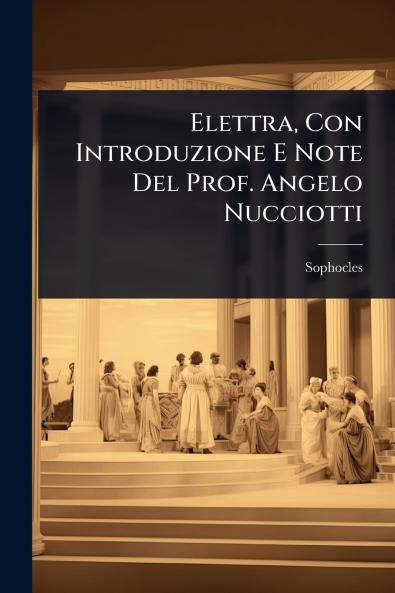 Elettra Con Introduzione E Note Del Prof. Angelo Nucciotti