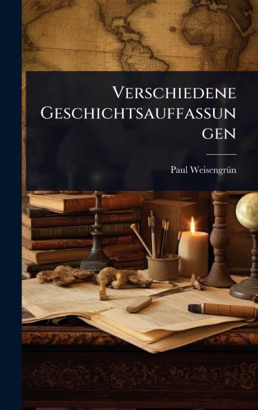 Verschiedene Geschichtsauffassungen