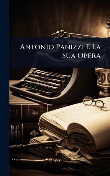 Antonio Panizzi E La Sua Opera