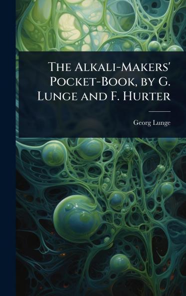 Alkali-Makers' Pocket-Book by G. Lunge and F. Hurter