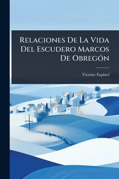 Relaciones De La Vida Del Escudero Marcos De ObregÃ3n