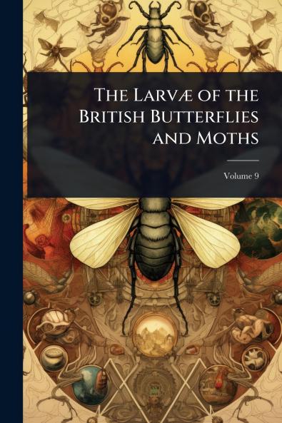 LarvÃ] of the British Butterflies and Moths