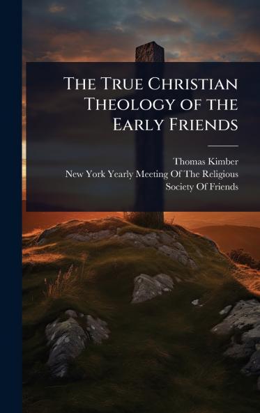 True Christian Theology of the Early Friends