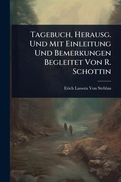 Tagebuch Herausg. Und Mit Einleitung Und Bemerkungen Begleitet Von R. Schottin