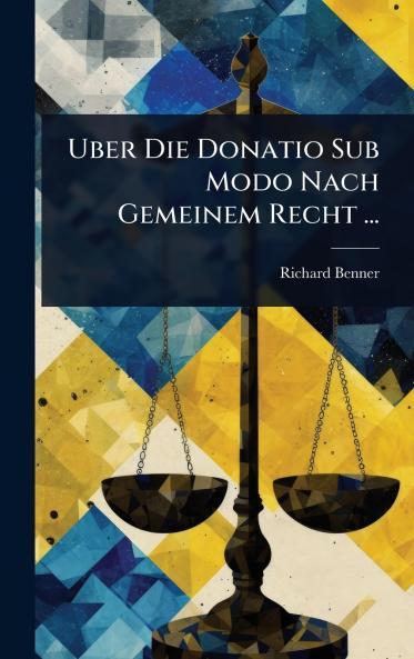 Uber Die Donatio Sub Modo Nach Gemeinem Recht ...