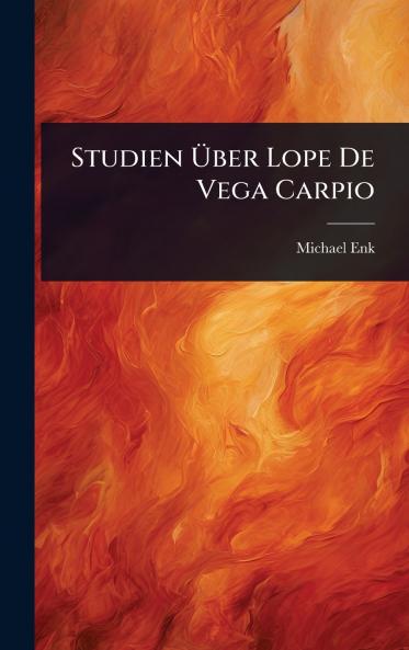 Studien Ã&#156;ber Lope De Vega Carpio