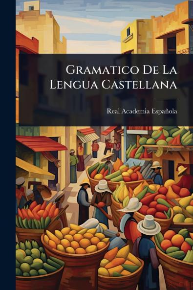 Gramatico De La Lengua Castellana