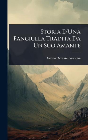Storia D'Una Fanciulla Tradita Da Un Suo Amante