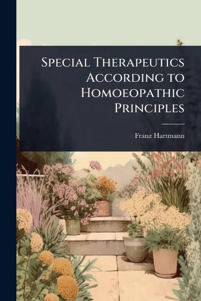 Special Therapeutics According to Homoeopathic Principles