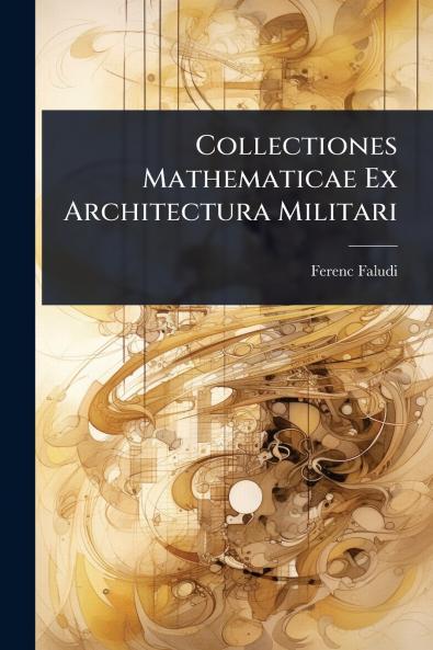 Collectiones Mathematicae Ex Architectura Militari